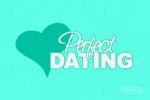 Perfect dating